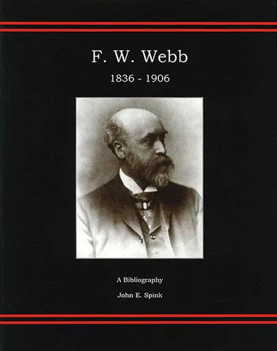 F. W. Webb: 1836-1906: A Biography (LNWR Society)