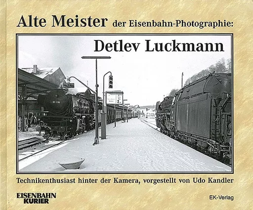 Alte Meister der Eisenbahn-Photographie: Detlev Luckman (EK)
