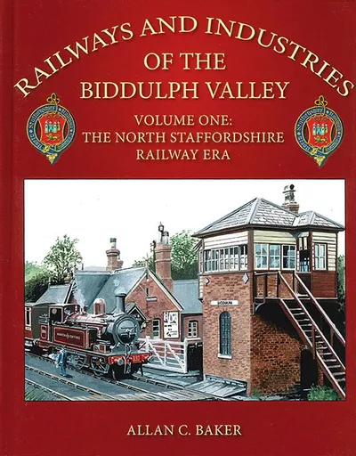 Railways and Industries of the Biddulph Valley Volume One: The North Staffordshire Railway Era (Lightmoor)