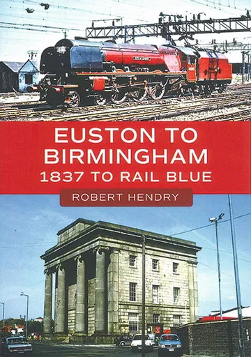 Euston to Birmingham 1837 to Rail Blue (Amberley)