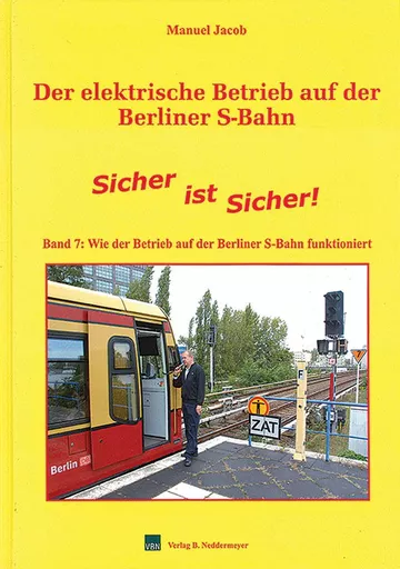 Der elektrische Betrieb auf der Berliner S-Bahn Band 7: 