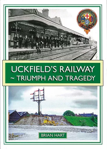 Uckfield's Railway: Triumph and Tragedy (Wild Swan)