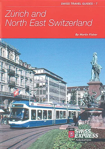 Swiss Travel Guides 7: Zurich and North East Switzerland 2021 edition (SRS)