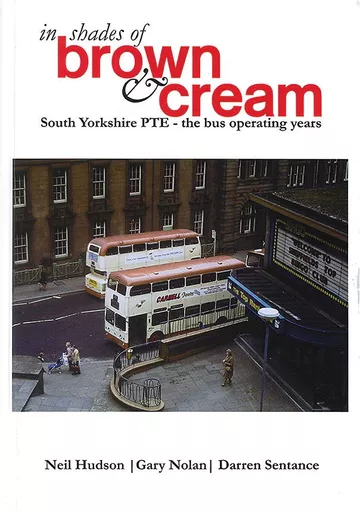 In Shades of Brown & Cream: South Yorkshire PTE- The Bus Operating Years