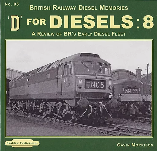 Steam Memories 85: D for Diesels 8: A Review of BR's Early Diesel Fleet (Book Law)