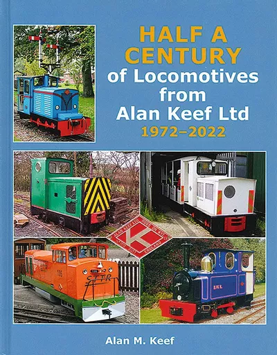 Half a Century of Locomotives from Alan Keef Ltd: 1972-2022 (Lightmoor)