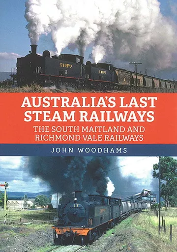 Australia's Last Steam Railways: The South Maitland and Richmond Vale Railways (Amberley)