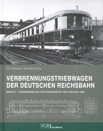 Verbrennungstriebwagen der Deutschen Reichsbahn Band 2: Triebwagen in Leichtbauweise 1932 bis 1945 (VGB)
