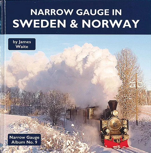 Narrow Gauge Album No. 9: Narrow Gauge in Sweden & Norway (Main Line & Maritime)