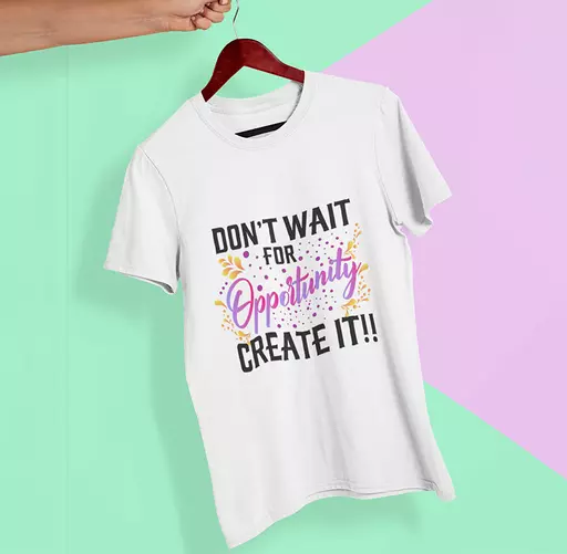 "Don't Wait For Opportunity, Create It" Personalised t-Shirt