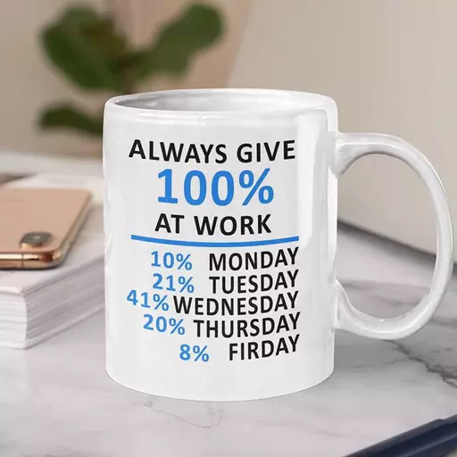 Personalised 'Always Give 100% At Work' Funny Quote Mug