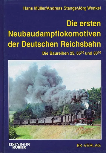 Die ersten Neubaudampflokomotiven Deutschen Reichsbahn: Die Baureihen 25, 65(10) und 83(10)  (EK)