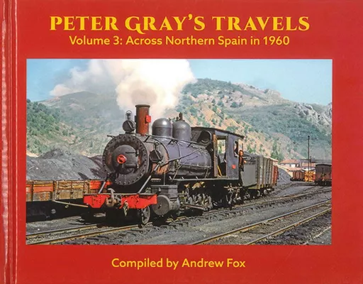 Peter Gray's Travels Volume 3: Across Northern Spain in 1960 (Transport Treasury)