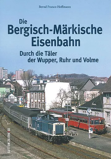 Die Bergisch-Markische Eisenbahn (Sutton Zeitreise)