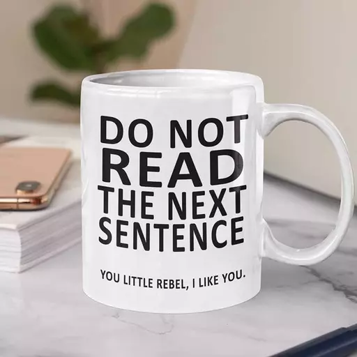 Personalised 'Do Not Read The Next Sentence' Funny Text Mug