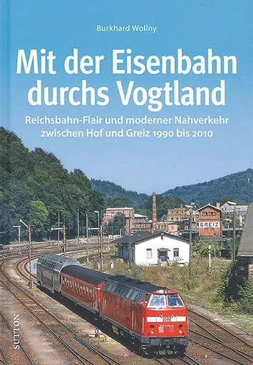 Mit der Eisenbahn durchs Vogtland (Sutton Zeitreise)