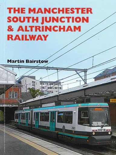 The Manchester South Junction & Altrincham Railway (Bairstow)