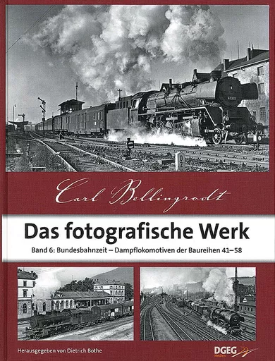 Carl Bellingrodt: Das Fotografische Werk Band 6: Bundesbahnzeit - Dampflokomotiven Baureihen 41-58 (DGEG)