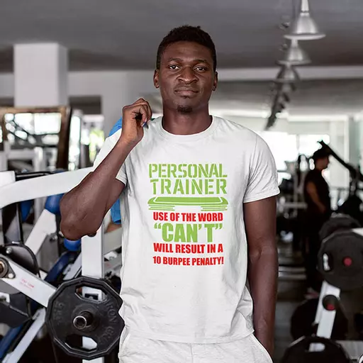 "Personal Trainer - Use of the Word "Can't" Will Result in a 10 Burpee Penalty" - Personalised  Quote t-Shirt