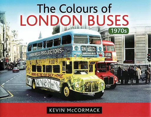 The Colours of London Buses 1970s (Pen & Sword)
