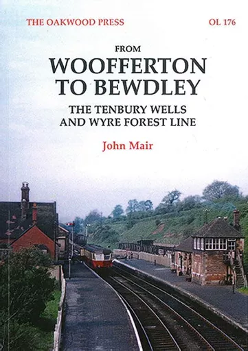 From Woofferton to Bewdley – The Tenbury Wells and Wyre Forest Line (Oakwood)