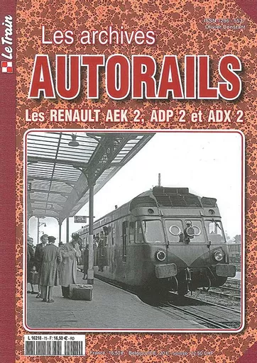 Le Train: Les Archives Autorails: Les Renault AEK 2, ADP 2 et ADX 2