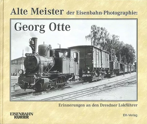 Alte Meister der Eisenbahn-Photographie: Georg Otte EK