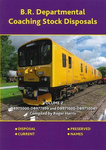 B.R. Departmental Coaching Stock Disposals Volume 2: DB975000-DB977999 and DB971000-DB971004 (Roger Harris)
