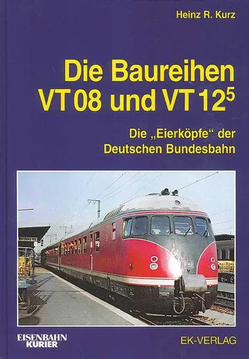 Die Baureihen VT08 und VT12(5): Die 'Eierkopfe' der Deutschen Bundesbahn (EK)