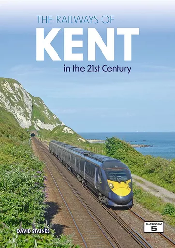 The Railways of Kent in the 21st Century
