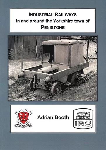 Industrial Railways in and around the Yorkshire town of Penistone (Industrial Railway Society)