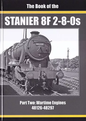 Book of the Stanier 8F 2-8-0s Part 2: Wartime Engines 48126-48297 (Irwell)