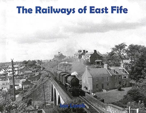The Railways of East Fife (Transport Treasury)