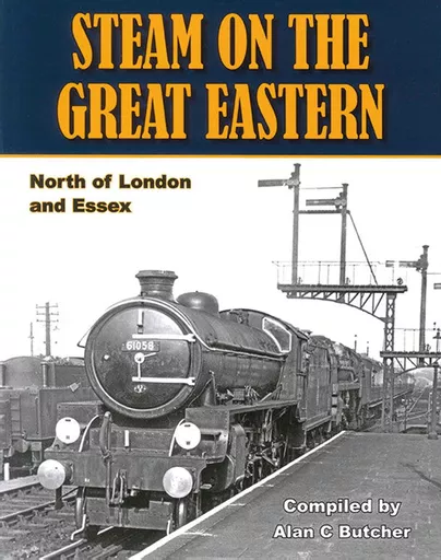 Steam on the Great Eastern: North of London and Essex (Transport Treasury)