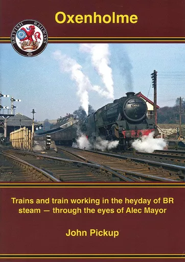 Oxenholme: Trains and Train Workings in the Heyday of BR Steam - through the eyes of Alec Mayor (CRA)