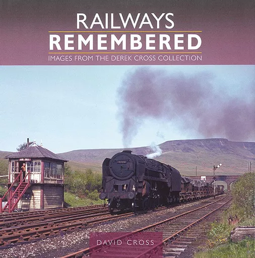 Railways Remembered: Images from the Derek Cross Collection (Crecy)