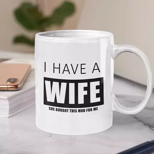 Personalised 'I Have a Wife' Mug Gift