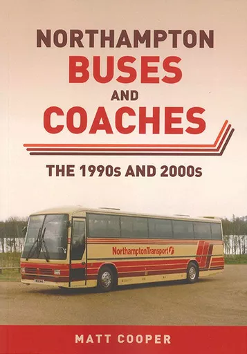 Northampton Buses and Coaches: The 1990s and 2000s (Amberley)