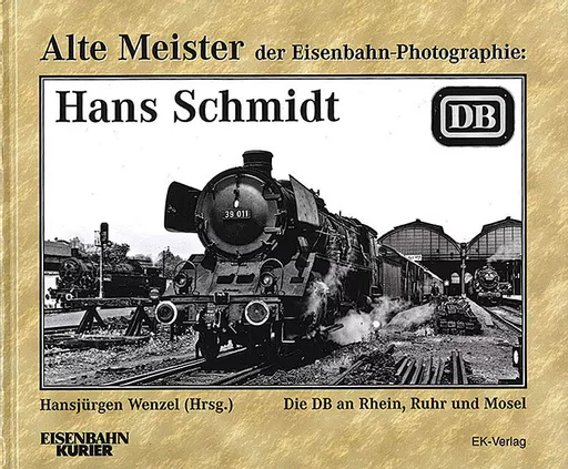 Alte Meister der Eisenbahn-Photographie: Hans Schmidt EK