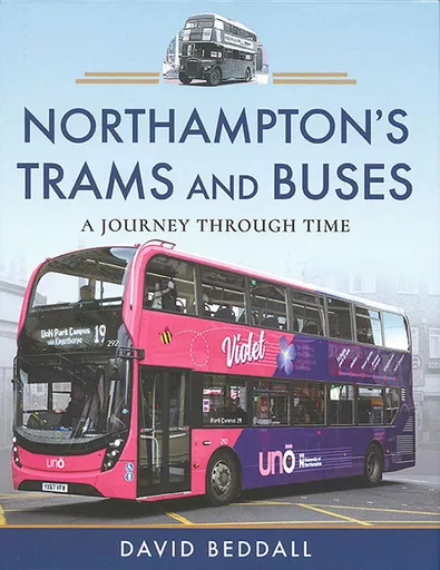 Northampton's Trams and Buses: A Journey Through Time (Pen & Sword)