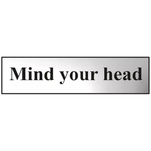 ASEC `Mind Your Head` 200mm x 50mm Chrome Self Adhesive Sign