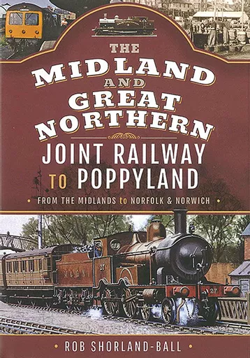 The Midland and Great Northern Joint Railway to Poppyland (Pen & Sword)