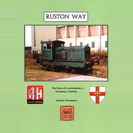 Ruston Way: The Story of a Locomotive, a Company, a Family (Industrial ...