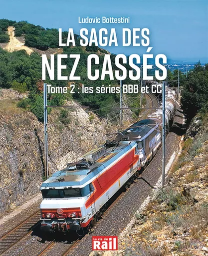 La Saga des Nez Casses Tome 2: Les Series BBB et CC (La Vie du Rail)