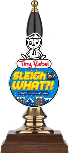 Tiny Rebel Sleigh What?!