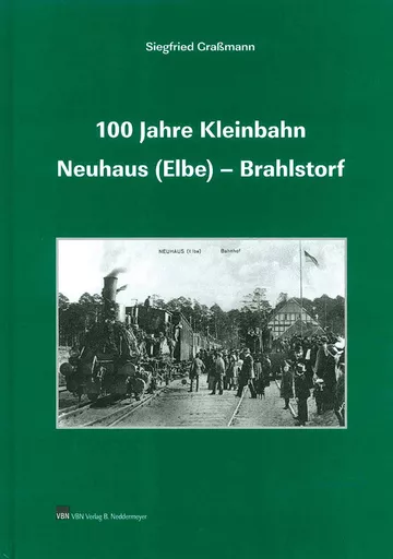 100 Jahre Kleinbahn Neuhaus (Elbe) - Brahlsdorf (VBN)