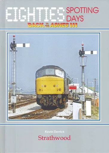 Eighties Spotting Days: Back to the Ashes Volume 3 (Strathwood)