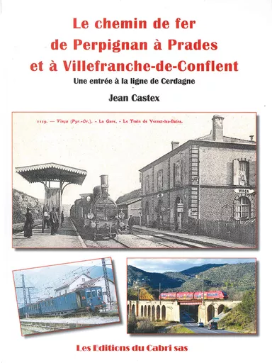 Le chemin de fer de Perpignan a Prades et a Villefranche-de-Conflent (Cabri)