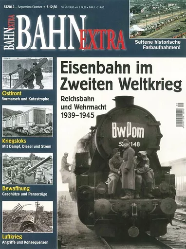 Bahn Extra 5/2012: Eisenbahn im Zweiten Weltkrieg