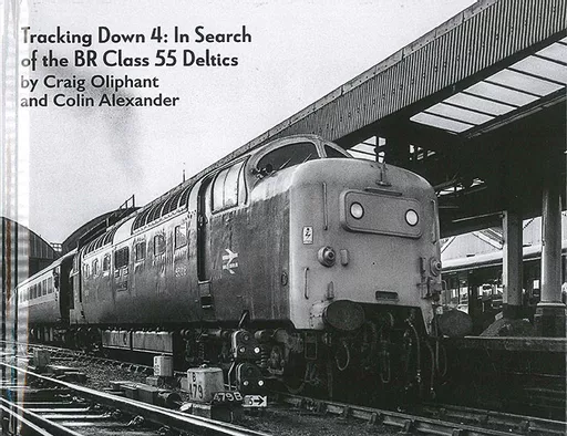 Tracking Down 4: In Search of the BR Class 55 Deltics (Transport Treasury)